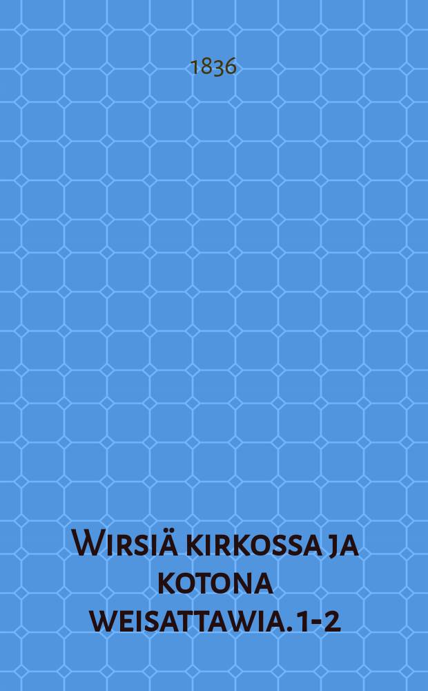 Wirsiä kirkossa ja kotona weisattawia. 1-2