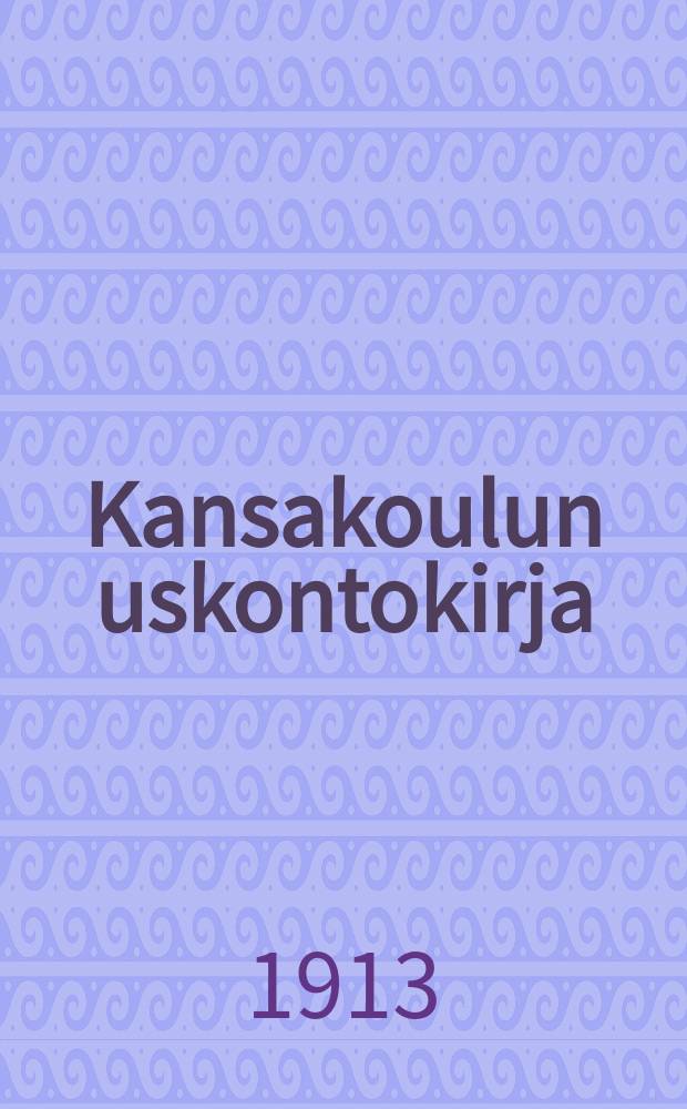 Kansakoulun uskontokirja : Kuvilla ja kartoilla