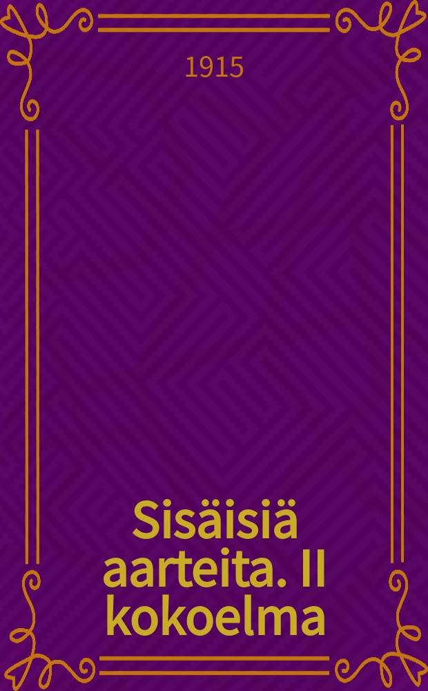 Sisäisiä aarteita. II kokoelma : Lyhyitä hartaushetkiä nuorille kodissa ja koulussa