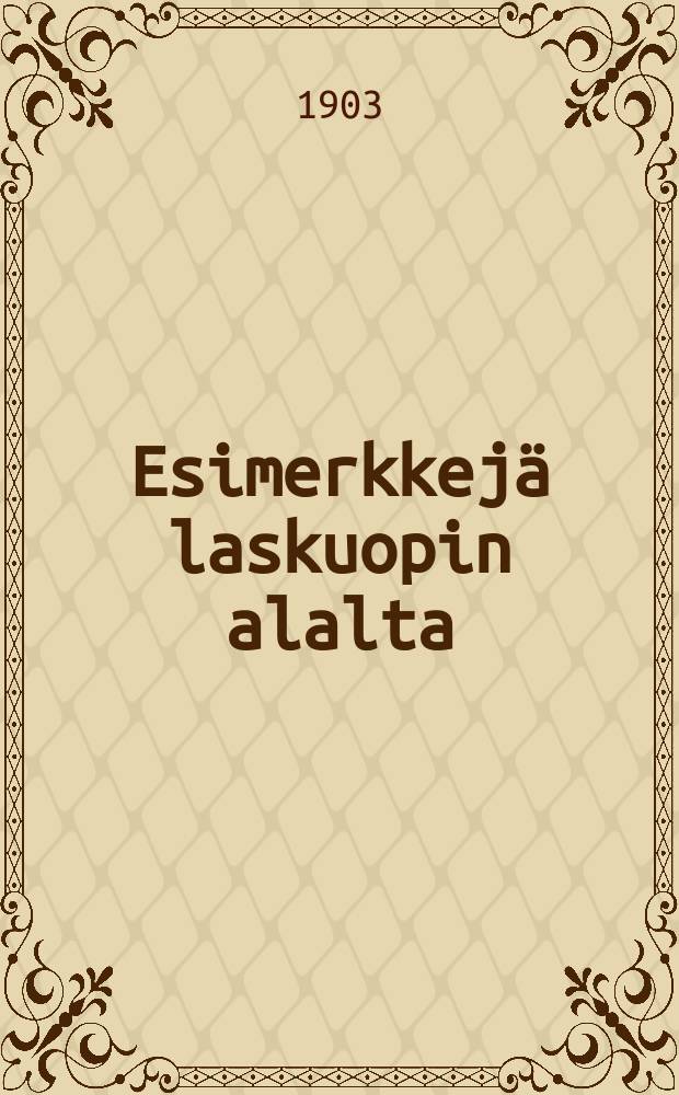 Esimerkkejä laskuopin alalta