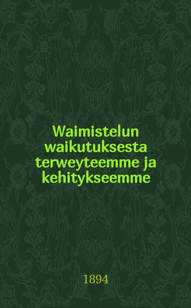 Waimistelun waikutuksesta terweyteemme ja kehitykseemme