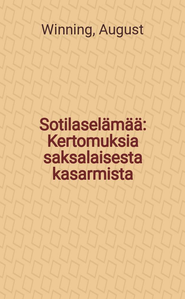 Sotilaselämää : Kertomuksia saksalaisesta kasarmista