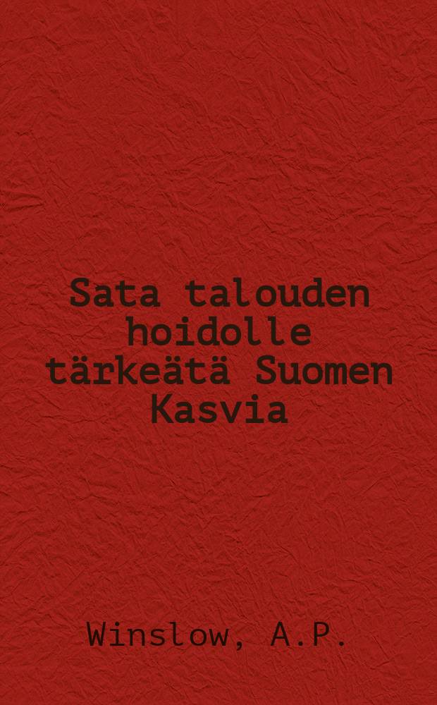 Sata talouden hoidolle tärkeätä Suomen Kasvia : Suomennos