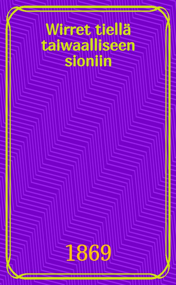 Wirret tiellä taiwaalliseen sioniin