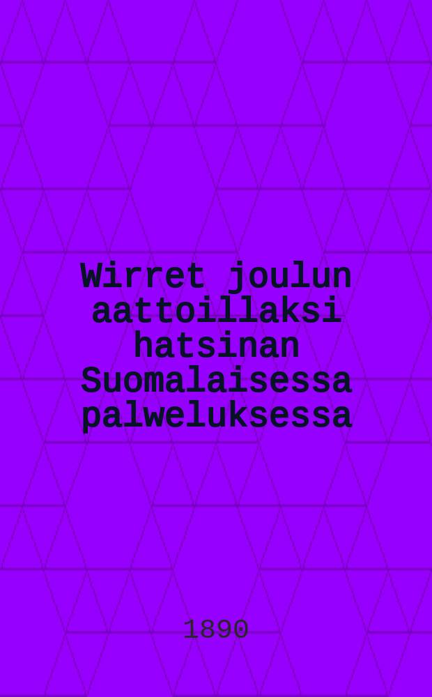 Wirret joulun aattoillaksi hatsinan Suomalaisessa palweluksessa