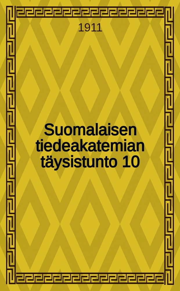 Suomalaisen tiedeakatemian täysistunto 10/XII 1910 Oskar Adolf Hainari muistopuhe