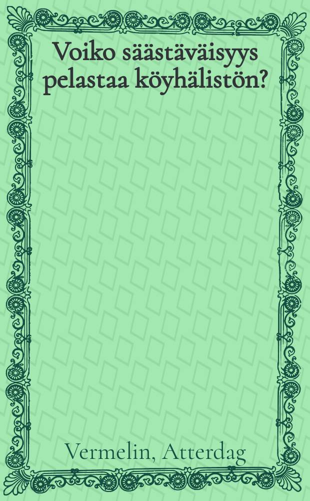 Voiko säästäväisyys pelastaa köyhälistön? : Esitelmä