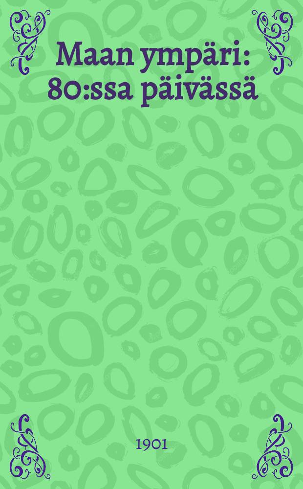 Maan ympäri : 80:ssa päivässä : Franskan akademian palkitsema