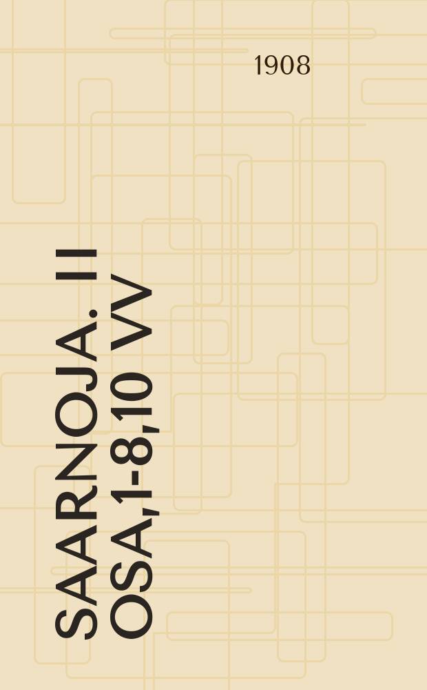 Saarnoja. II osa,1-8,10 vv