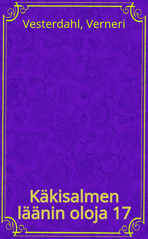 Käkisalmen läänin oloja 17:llä vuosisadala : Historiallinentutkielma