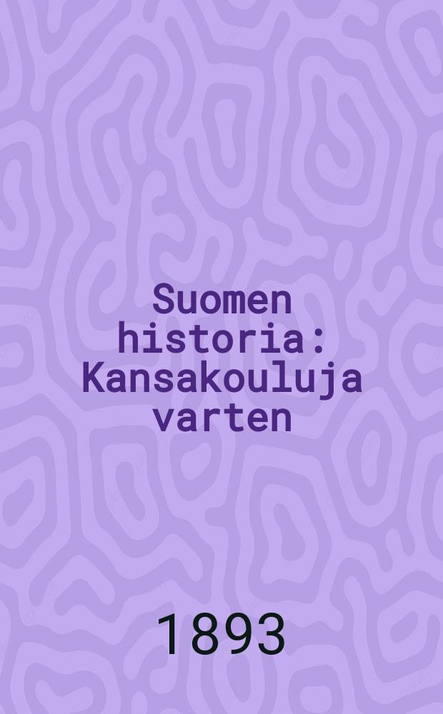 Suomen historia : Kansakouluja varten