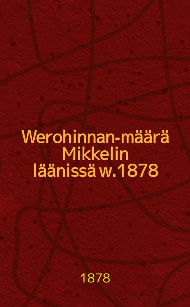 Werohinnan-määrä Mikkelin läänissä w.1878