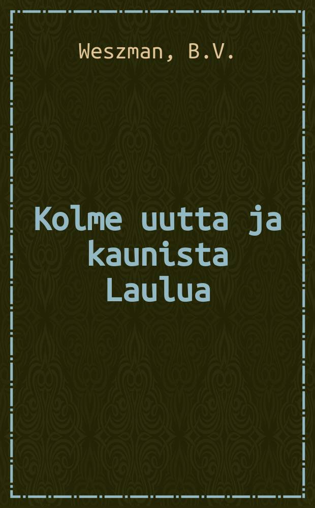 Kolme uutta ja kaunista Laulua