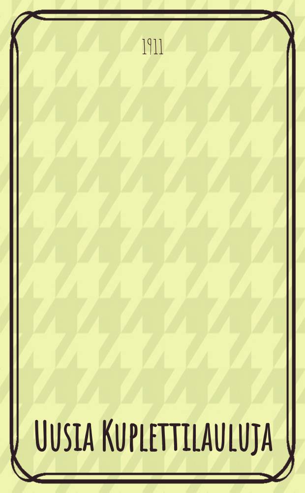 Uusia Kuplettilauluja