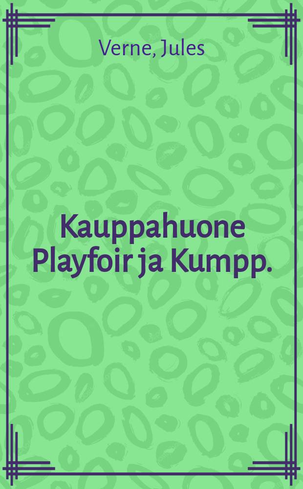 Kauppahuone Playfoir ja Kumpp. : Suomennos