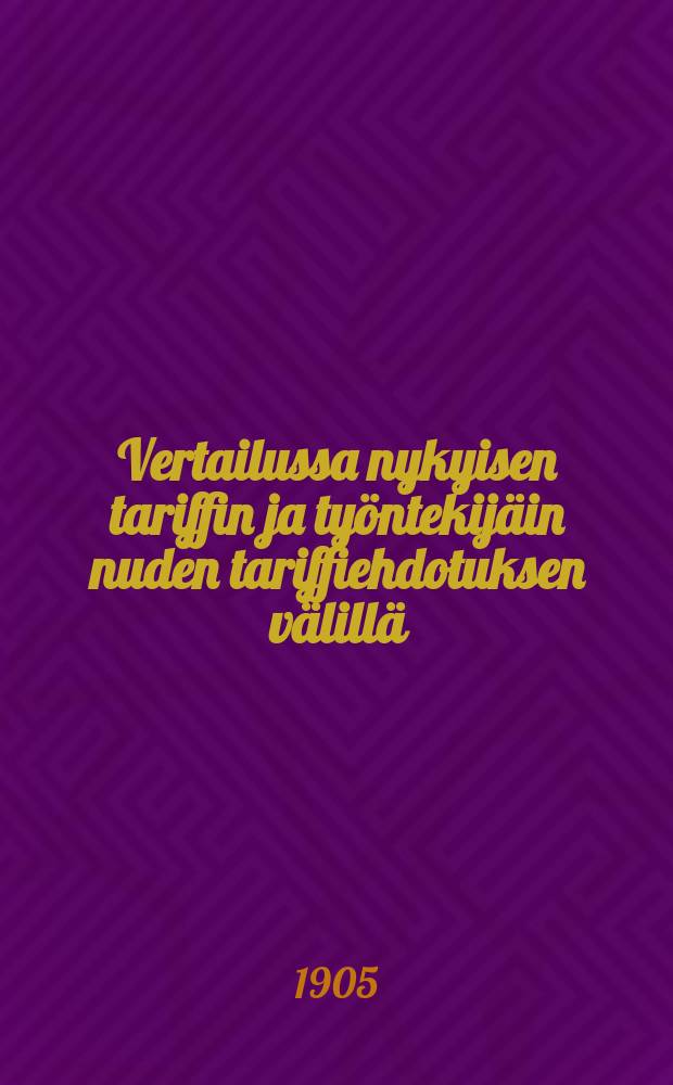 Vertailussa nykyisen tariffin ja työntekijäin nuden tariffiehdotuksen välillä