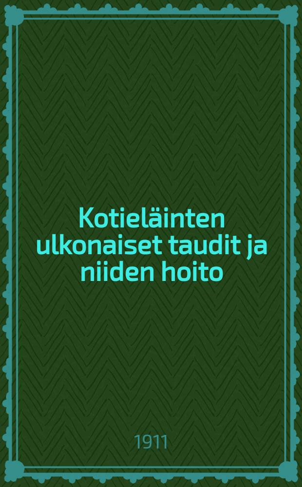Kotieläinten ulkonaiset taudit ja niiden hoito : Neuvoja ja ohjeita