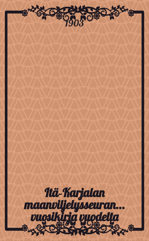It&auml;-Karjalan maanviljelysseuran ... vuosikirja vuodelta : v:lta 1902