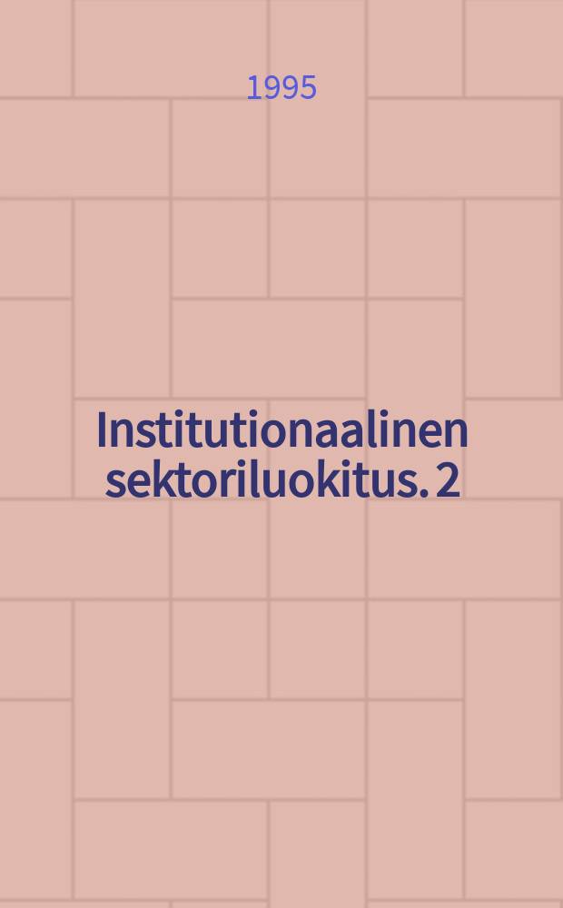 Institutionaalinen sektoriluokitus. 2 : 1996