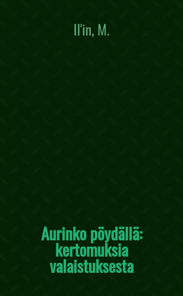 Aurinko p&ouml;yd&auml;ll&auml; : kertomuksia valaistuksesta