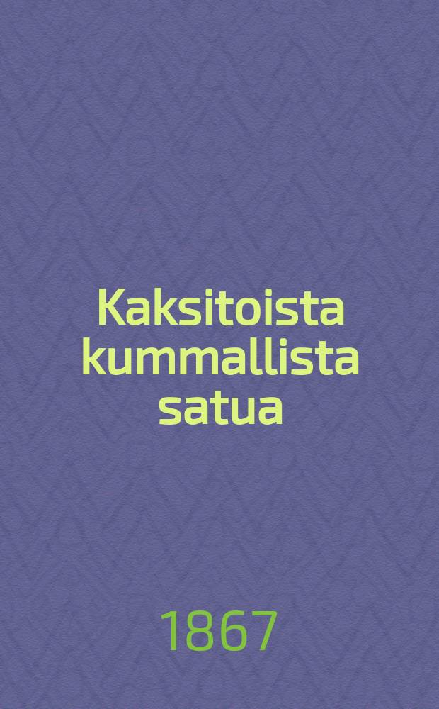 Kaksitoista kummallista satua = Двенадцать удивительных сказок