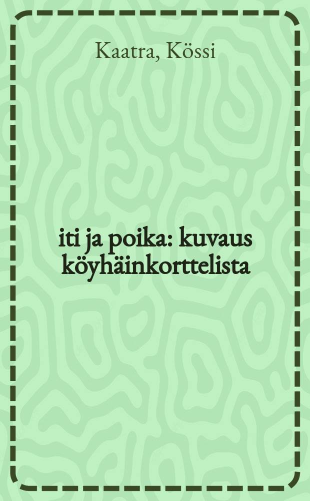 &Auml;iti ja poika : kuvaus k&ouml;yh&auml;inkorttelista = Мать и сын.Повесть