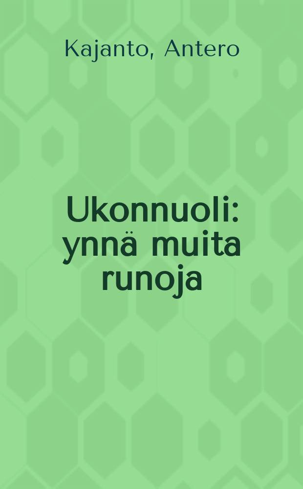 Ukonnuoli : ynnä muita runoja