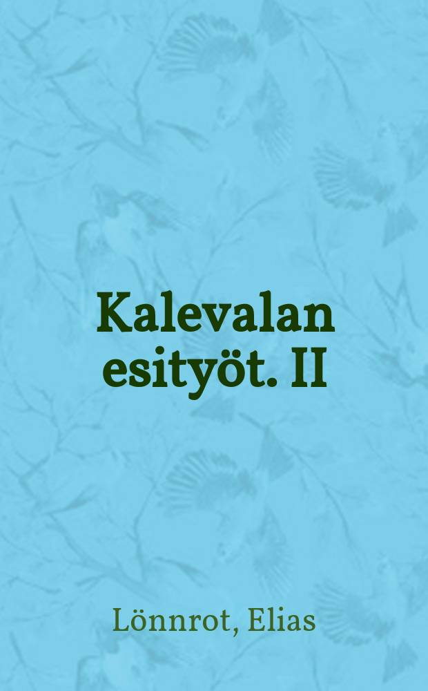 Kalevalan esity&ouml;t. II : Runokokous V&auml;in&auml;m&ouml;isest&auml;