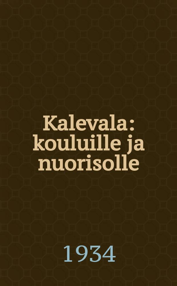 Kalevala : kouluille ja nuorisolle = Калевала для школ и для молодёжи
