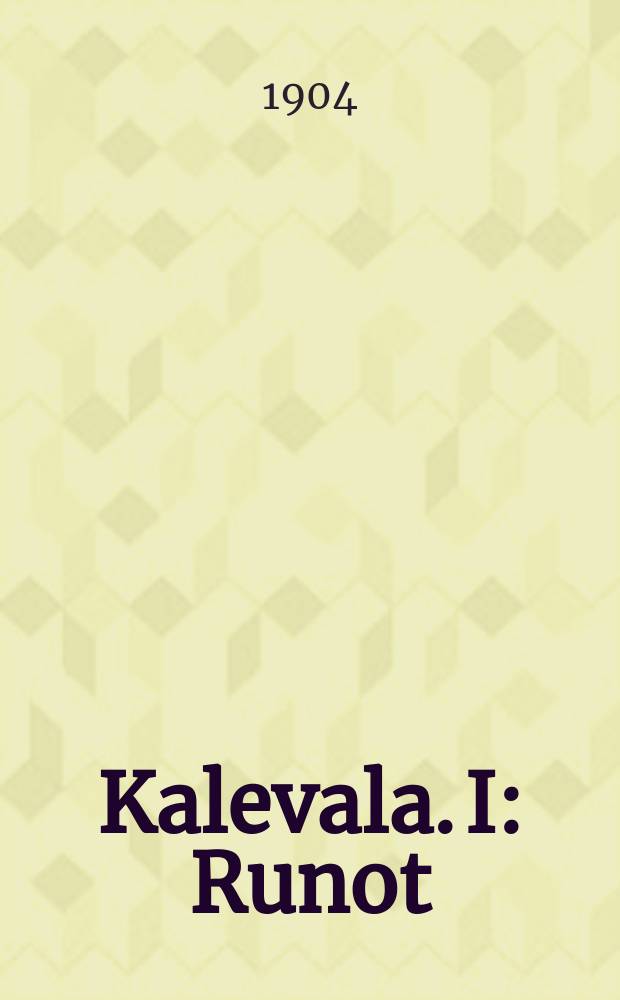 Kalevala. I : Runot
