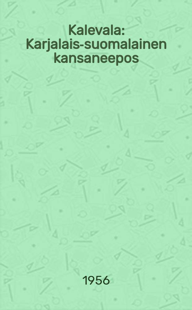 Kalevala : Karjalais-suomalainen kansaneepos