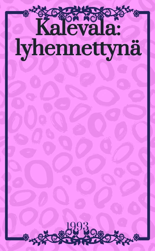 Kalevala : lyhennettyn&auml; = Калевала.Карело-фин.народ.эпос