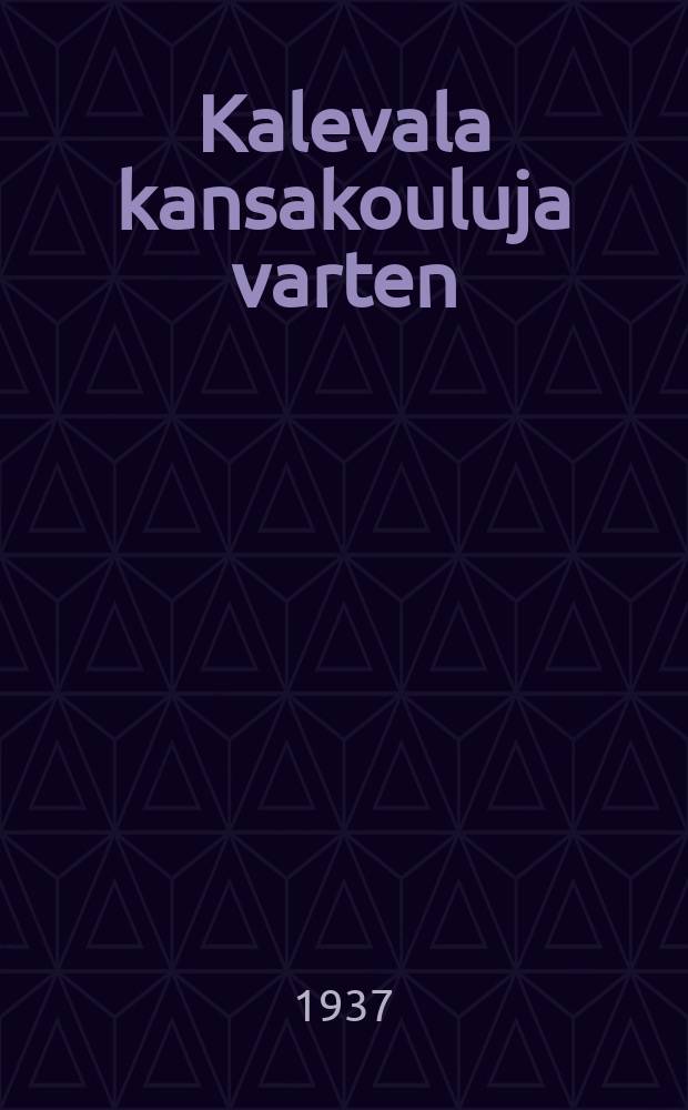 Kalevala kansakouluja varten = Калевала для народн. шк.