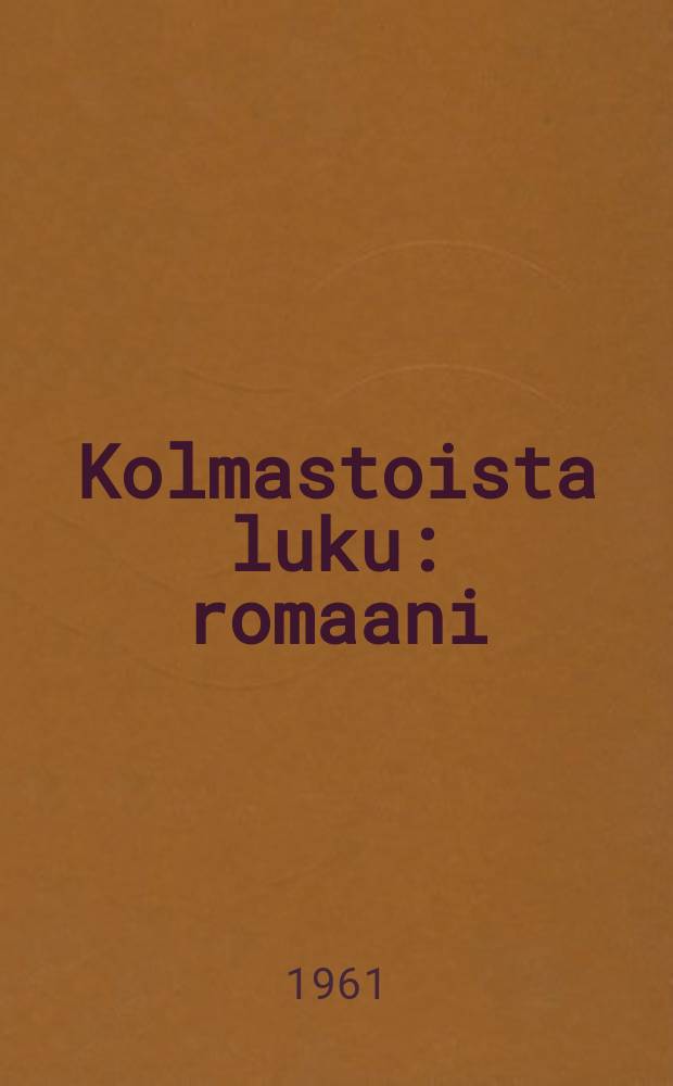 Kolmastoista luku : romaani
