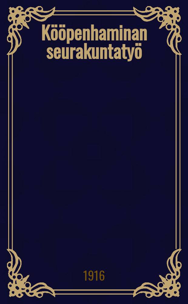 K&ouml;&ouml;penhaminan seurakuntaty&ouml; = Работа прихода Копенгаген