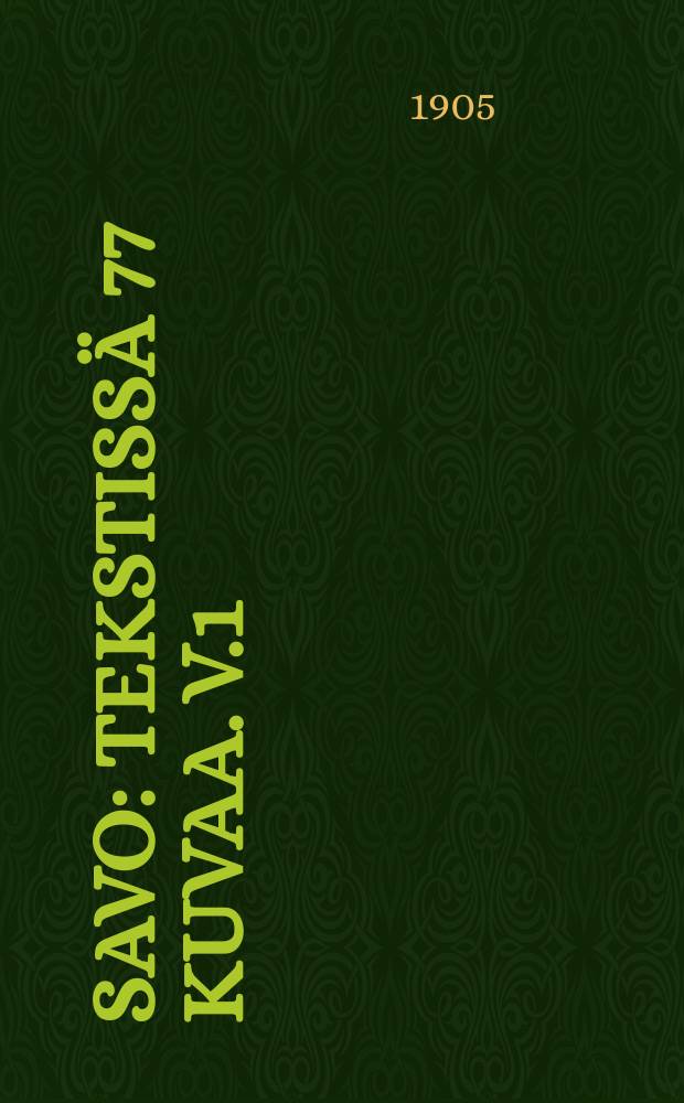 Savo : Tekstissä 77 kuvaa. V.1