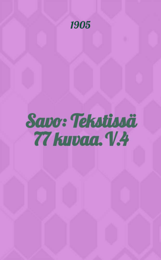 Savo : Tekstissä 77 kuvaa. V.4