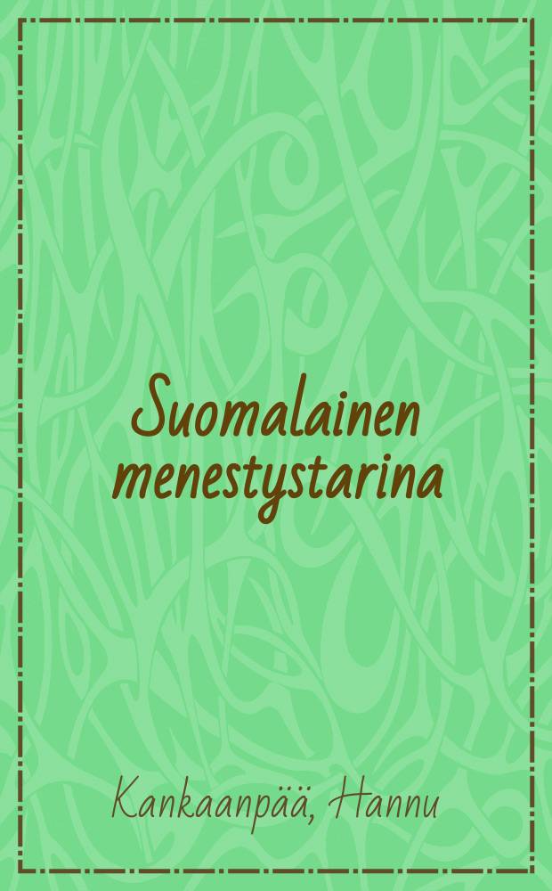 Suomalainen menestystarina : suikaleita