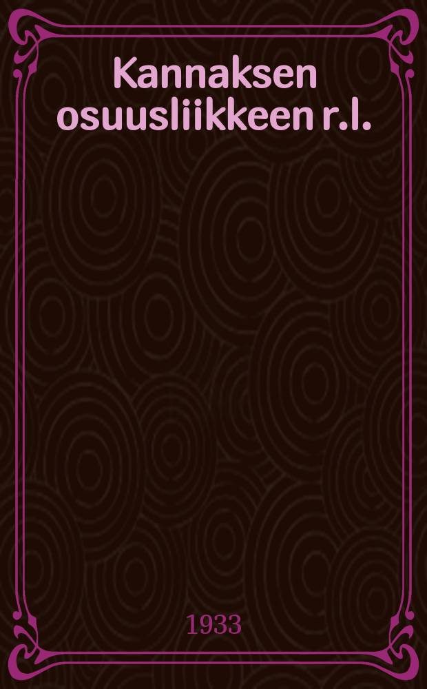 Kannaksen osuusliikkeen r.l. : toimintakertomus vuodelta 1932 = Кооперативное движение на Карельском перешейке 1932