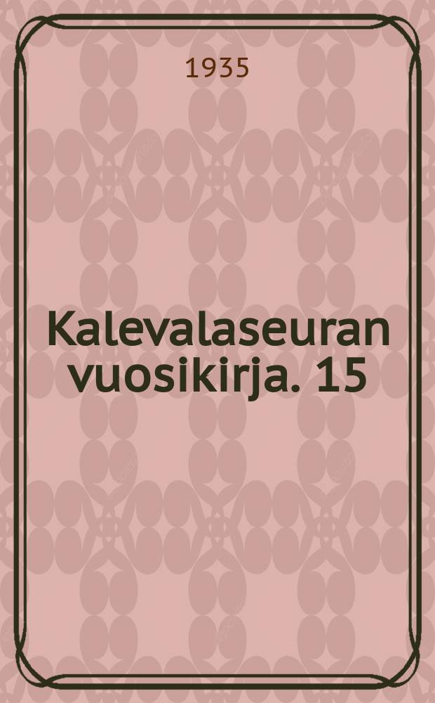 Kalevalaseuran vuosikirja. 15