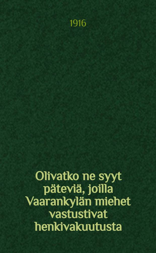 Olivatko ne syyt päteviä, joilla Vaarankylän miehet vastustivat henkivakuutusta