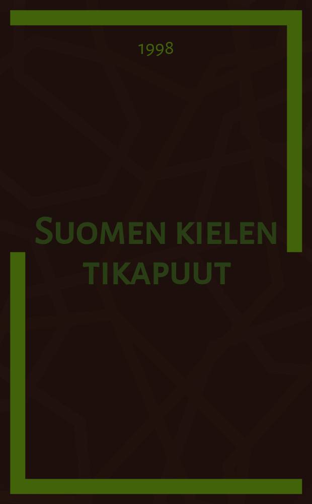 Suomen kielen tikapuut : kielioppi- ja harjoituskirja