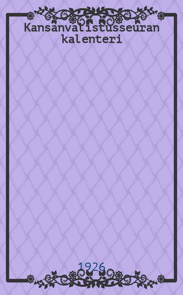 Kansanvalistusseuran kalenteri : 1921-1924,1926-1933,1936-1938 : 47 vuosikerta