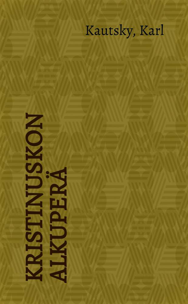 Kristinuskon alkuperä : historiallinen tutkimus = Происхождение христианства.
