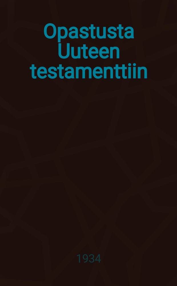 Opastusta Uuteen testamenttiin = Учебник по новому завету.