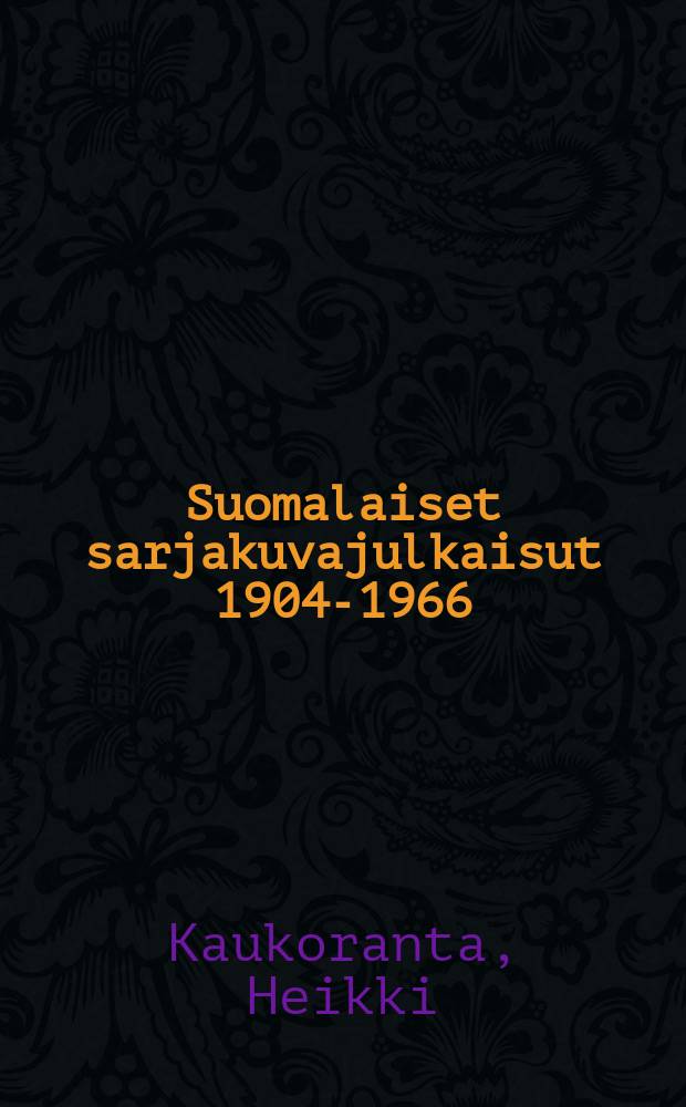 Suomalaiset sarjakuvajulkaisut 1904-1966 = Tecknade serier i Finland = Comic books in Finland