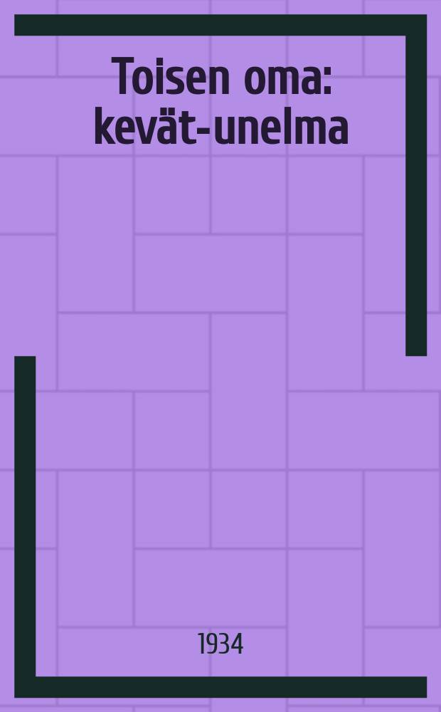 Toisen oma : kevät-unelma = Собственность другого.