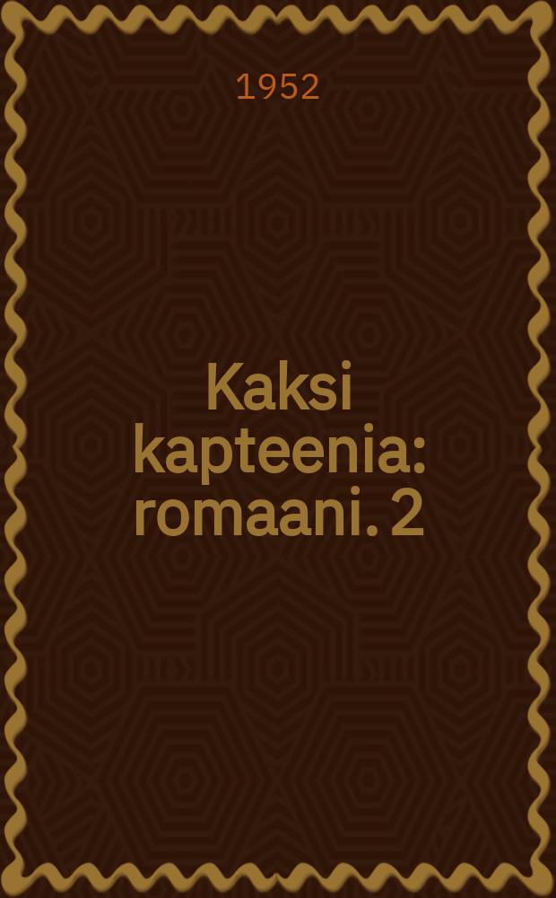 Kaksi kapteenia : romaani. 2 : Т.2