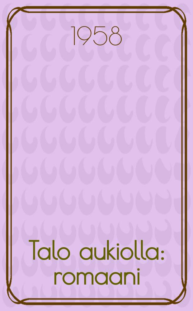 Talo aukiolla : romaani