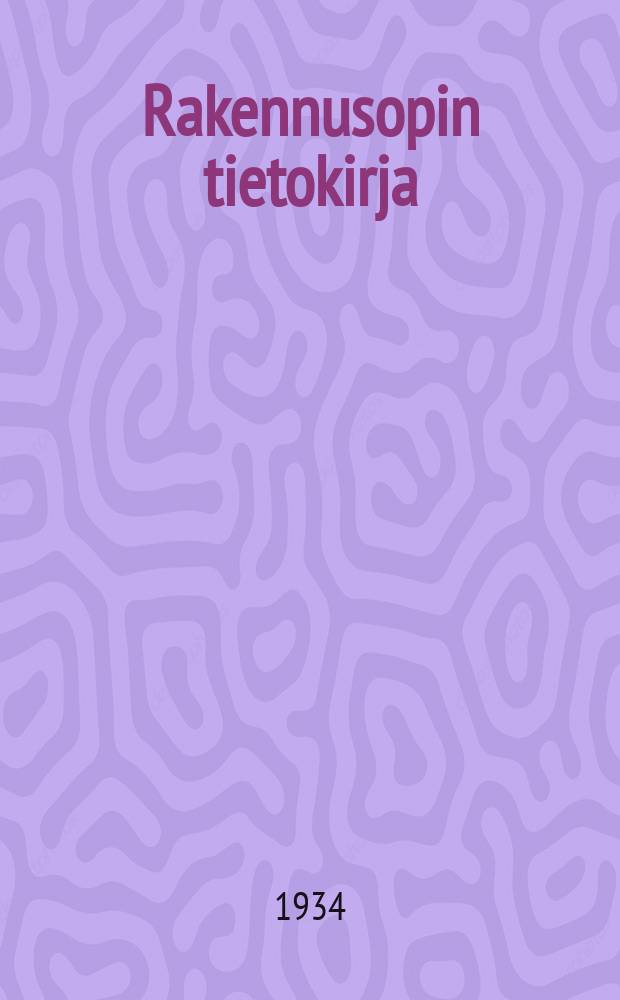 Rakennusopin tietokirja : ammattikouluja sekä itseopiskelua varten. osa2 : Puurakenteet ja katon kattaukset